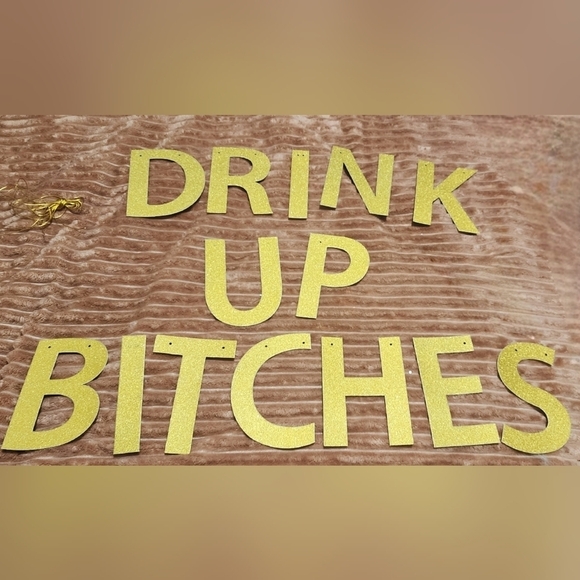 New Drink Up Bitches Banner Photo Prop in Golden Glitter - Picture 2 of 3
